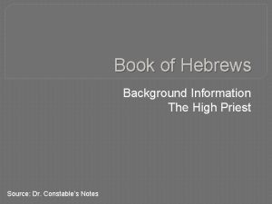 Book of Hebrews Background Information The High Priest