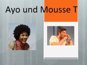 Ayo und Mousse T AYO brgerlicher Name Joy