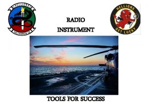 RADIO INSTRUMENT TOOLS FOR SUCCESS Flight Planning Bring