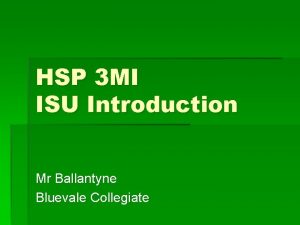 HSP 3 MI ISU Introduction Mr Ballantyne Bluevale