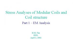 Stress Analyses of Modular Coils and Coil structure