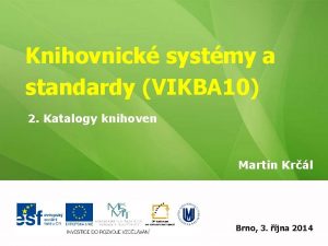 Knihovnick systmy a standardy VIKBA 10 2 Katalogy