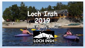 Loch Insh 2019 Insch Primary School Loch Insh