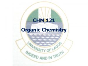 CHM 121 Organic Chemistry CHM 203 ALKANES Introduction