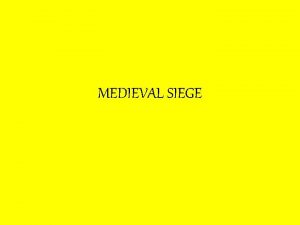 MEDIEVAL SIEGE MEDIEVAL ARMS RACE War in medieval