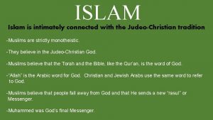 ISLAM Islam is intimately connected with the JudeoChristian