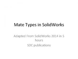 Mate Types in Solid Works Adapted From Solid