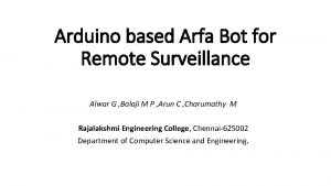 Arduino based Arfa Bot for Remote Surveillance Alwar