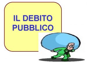 IL DEBITO PUBBLICO 1 IL DISAVANZO GLI STRUMENTI