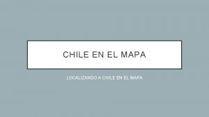CHILE EN EL MAPA LOCALIZANDO A CHILE EN