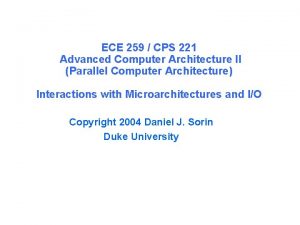 ECE 259 CPS 221 Advanced Computer Architecture II