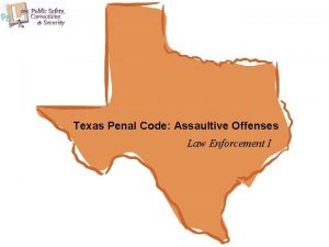 Texas Penal Code Assaultive Offenses Law Enforcement I
