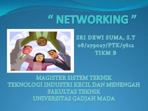 NETWORKING SRI DEWI SUMA S T 08279027PTK5612 TIKM