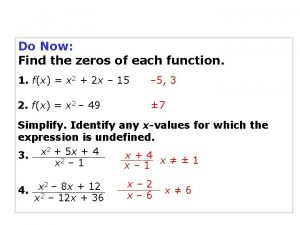 Do Now Find the zeros of each function