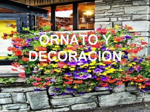 ORNATO Y DECORACIN Fundamentacin Teniendo en cuenta la