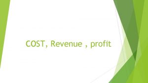 COST Revenue profit Lesson objectives Difference between fixed