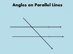 Angles on Parallel Lines Alternate Z angles Alternate