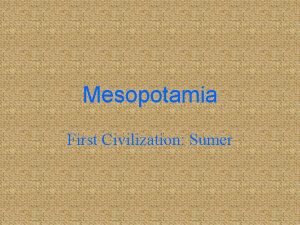 Mesopotamia First Civilization Sumer Basic Geography Land between