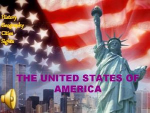 History Geography Cities Sights THE UNITED STATES OF