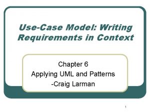 UseCase Model Writing Requirements in Context Chapter 6