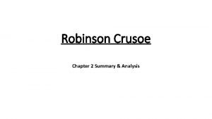 Robinson Crusoe Chapter 2 Summary Analysis Robinson joined