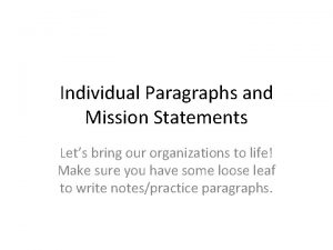 Individual Paragraphs and Mission Statements Lets bring our