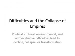 Difficulties and the Collapse of Empires Political cultural