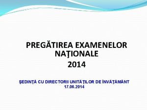 PREGTIREA EXAMENELOR NAIONALE 2014 EDIN CU DIRECTORII UNITILOR