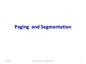 Paging and Segmentation 1122022 Ambo University Woliso Campus