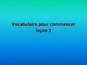 Vocabulaire pour commencer leon 2 Les lieux Un