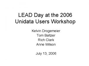 LEAD Day at the 2006 Unidata Users Workshop