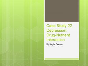 Case Study 22 Depression DrugNutrient Interaction By Kayla