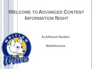 WELCOME TO ADVANCED CONTENT INFORMATION NIGHT ELASocial Studies