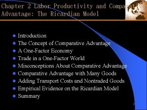 Chapter 2 Labor Productivity and Comparative Advantage The