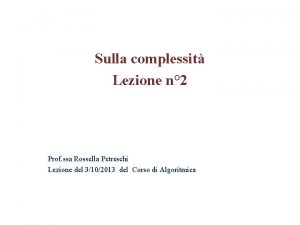 Sulla complessit Lezione n 2 Prof ssa Rossella