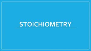 STOICHIOMETRY Starting into Stoich Must draw Ys Must