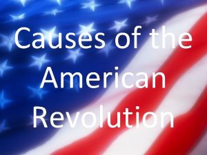 Causes of the American Revolution Taxation Without Representation