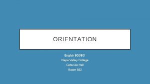 ORIENTATION English 800801 Napa Valley College Catacula Hall