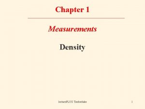 Chapter 1 Measurements Density lecture PLUS Timberlake 1