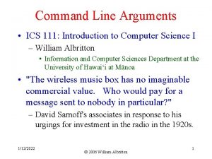 Command Line Arguments ICS 111 Introduction to Computer