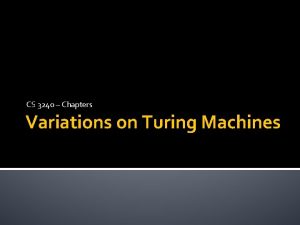 CS 3240 Chapters Variations on Turing Machines Mechanisms