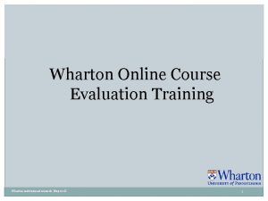 Wharton Online Course Evaluation Training Wharton institutional research