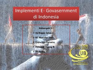 Implementi E Govasernment di Indonesia Kelompok 1 Aji