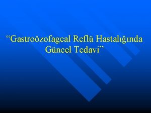 Gastrozofageal Refl Hastalnda Gncel Tedavi ABDdeki insanlarn yaklak