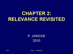 CHAPTER 2 RELEVANCE REVISITED P JANICKE 2010 Chap