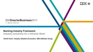 Banking Industry Framework Industry solutions for a Smarter