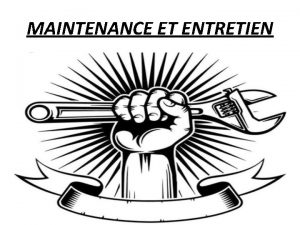 MAINTENANCE ET ENTRETIEN SOMMAIRE 1 introduction 2 maintenance