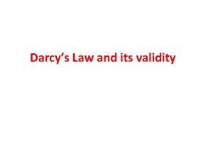 Darcys Law and its validity In 1856 Henri