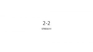 2 2 STRESS Stress and the workplace Stress
