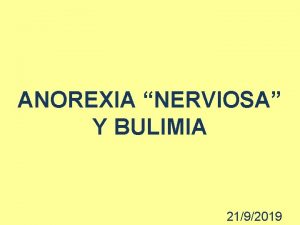 ANOREXIA NERVIOSA Y BULIMIA 2192019 CONSIDERACIONES GENERALES DIAGNSTICAS